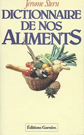 Couverture du produit · Dictionnaire de nos aliments : Un guide pratique, historique, anecdotique