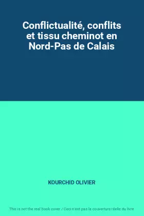 Couverture du produit · Conflictualité, conflits et tissu cheminot en Nord-Pas de Calais