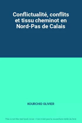 Couverture du produit · Conflictualité, conflits et tissu cheminot en Nord-Pas de Calais