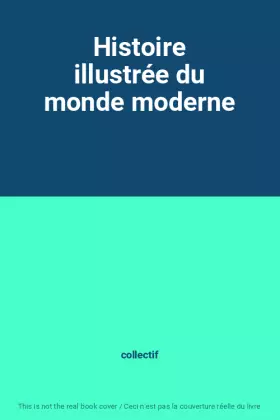 Couverture du produit · Histoire illustrée du monde moderne