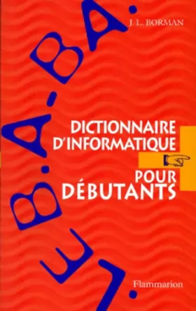 Couverture du produit · Dictionnaire d'informatique pour débutants : Le B.A.-BA