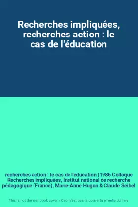 Couverture du produit · Recherches impliquées, recherches action : le cas de l'éducation