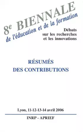 Couverture du produit · 8e Biennale de l'éducation et de la formation : Débats sur les recherches et les innovations, Lyon les 11, 12, 13 et 14 avril 2