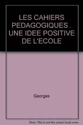 Couverture du produit · Les Cahiers pédagogiques, une idée positive de l'école