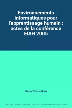 Couverture du produit · Environnements informatiques pour l'apprentissage humain : actes de la conférence EIAH 2005