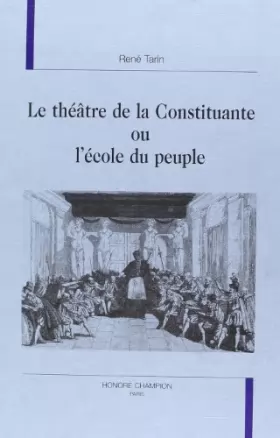 Couverture du produit · Le théâtre de la Constituante, ou, L'école du peuple