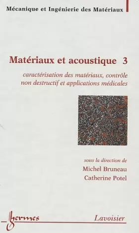 Couverture du produit · Matériaux et acoustique : Tome 3, Caractérisation des matériaux, contrôle non destructif et applications médicales
