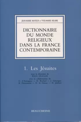 Couverture du produit · Dictionnaire du monde religieux dans la France contemporaine, tome 1 : Les Jésuites