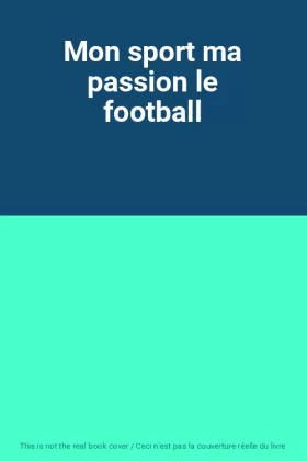 Couverture du produit · Mon sport ma passion le football