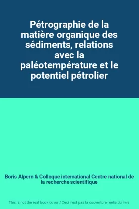 Couverture du produit · Pétrographie de la matière organique des sédiments, relations avec la paléotempérature et le potentiel pétrolier
