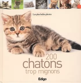 Couverture du produit · 200 chatons trop mignons : Les plus belles photos