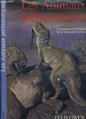 Couverture du produit · Les Animaux Préhistoriques - L'extraordinaire histoire De La Vie Avant L'homme