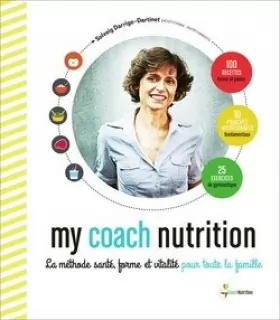 Couverture du produit · My coach nutrition. La méthode santé, forme et vitalité pour toute la famille