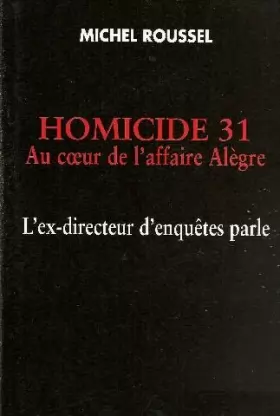 Couverture du produit · Homicide 31: Au coeur de l'affaire Alègre, l'ex-directeur d'enquêtes parle