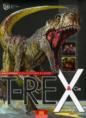 Couverture du produit · T-Rex et Cie: Mésozoïque d'un continent à l'autre
