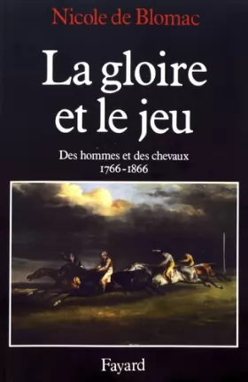 Couverture du produit · La gloire et le jeu : Des hommes et des chevaux (1766-1866)