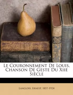 Couverture du produit · Le Couronnement de Louis, Chanson de Geste Du Xiie Siecle
