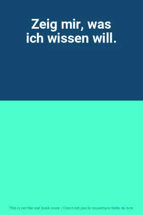 Couverture du produit · Zeig mir, was ich wissen will.