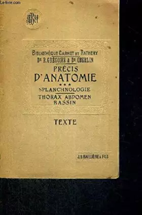 Couverture du produit · PRECIS D'ANATOMIE - TOME 3 - SPLANCHNOLOGIE - THORAX ABDOMEN BASSIN - TEXTE.