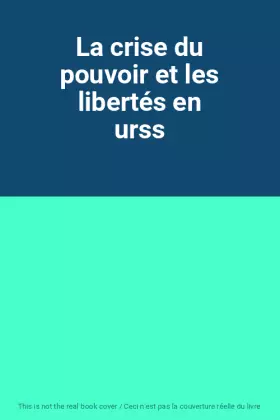Couverture du produit · La crise du pouvoir et les libertés en urss