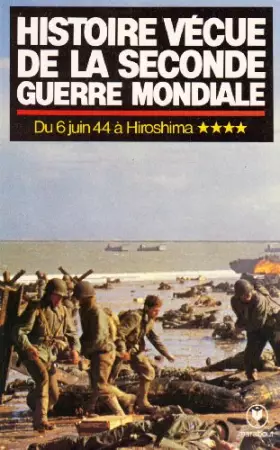 Couverture du produit · HISTOIRE VECUE DE LA SECONDE GUERRE MONDIALE "du 6 juin à Hiroshima tome 4