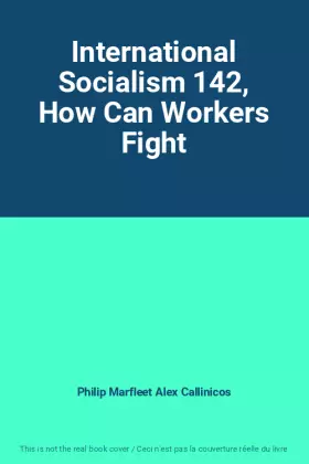 Couverture du produit · International Socialism 142, How Can Workers Fight
