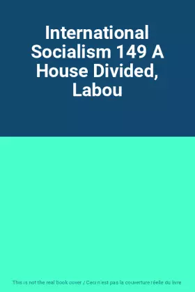 Couverture du produit · International Socialism 149 A House Divided, Labou