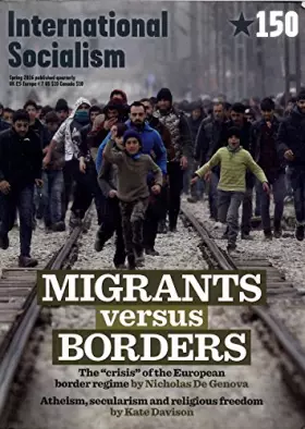 Couverture du produit · International Socialism 150: Spring 2016 - Migrants Versus Borders