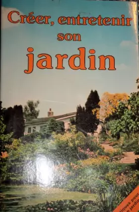 Couverture du produit · Créer, entretenir son jardin