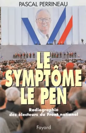 Couverture du produit · Le symptôme Le Pen. Radiographie des électeurs du Front national