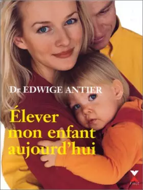 Couverture du produit · Elever mon enfant aujourd'hui