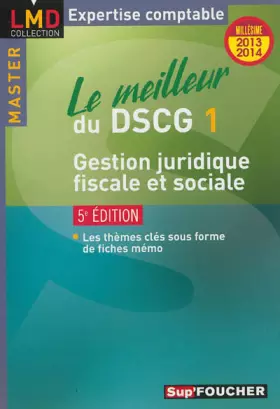 Couverture du produit · Le meilleur du DSCG 1 Gestion juridique, fiscale et sociale 5e édition Millésime 2013-2014