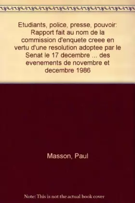 Couverture du produit · Etudiants police presse pouvoir. Rapport fait au nom de la commission d'enquête créée en vertue d'une résolution adoptée par le
