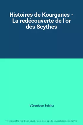 Couverture du produit · Histoires de Kourganes - La redécouverte de l'or des Scythes