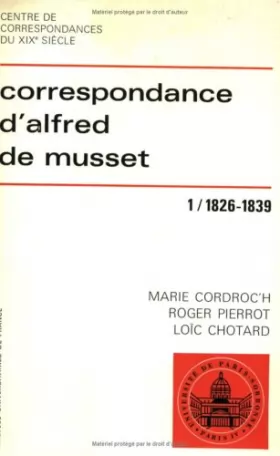 Couverture du produit · Correspondance d'Alfred de Musset, tome 1 : 1826-1839