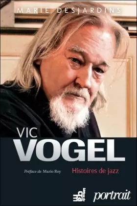 Couverture du produit · Vic Vogel - Histoires de jazz - Portrait