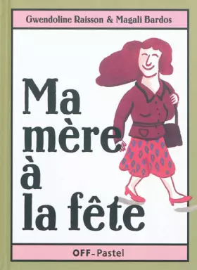 Couverture du produit · Ma mère à la fête : Ma mère est invitée  Un cadeau pour ma mère  Ma mère m'adore