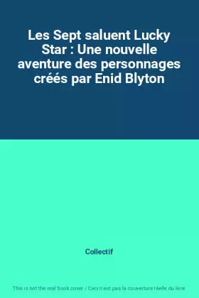 Couverture du produit · Les Sept saluent Lucky Star : Une nouvelle aventure des personnages créés par Enid Blyton