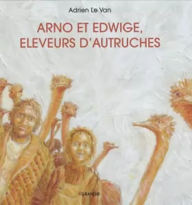 Couverture du produit · Arno et Edwige, éleveurs d'autruches