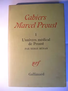 Couverture du produit · Cahiers Marcel Proust Tome 1 L'univers médical de Proust par Sege Béhar