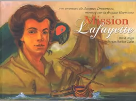 Couverture du produit · Mission Lafayette - Une aventure de Jacques Drouineau,mousse sur la frégate Hermione