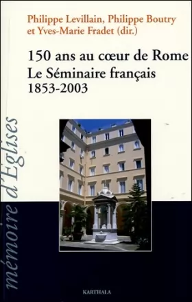 Couverture du produit · 150 ans au coeur de Rome : Le Séminaire français 1853-2003