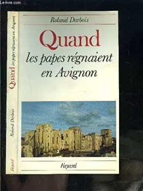 Couverture du produit · Quand les papes régnaient en Avignon