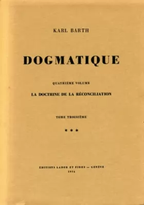 Couverture du produit · Dogmatique, tome 25 Quatrième Volume: La doctrine de la réconciliation, troisième partie 3
