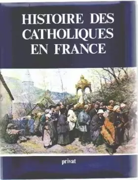 Couverture du produit · Histoire des catholiques en France, du Xve siècle à nos jours