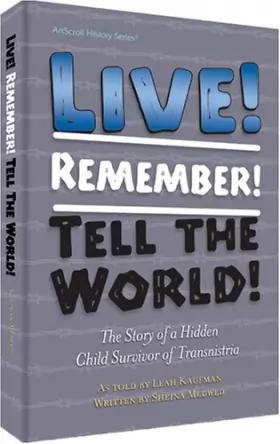 Couverture du produit · Live! Remember! Tell the World!: The Story of a Hidden Child Survivor of Transnistria