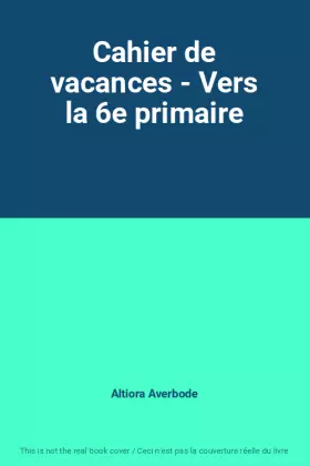 Couverture du produit · Cahier de vacances - Vers la 6e primaire