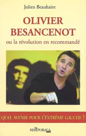 Couverture du produit · Olivier Besancenot, ou la révolution en recommandé