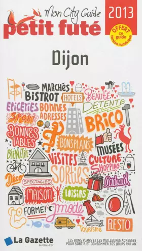 Couverture du produit · dijon 2013 petit fute: + CE GUIDE OFFERT EN VERSION NUMERIQUE