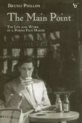 Couverture du produit · The Main Point: The Life And Work of a Porno Film Maker